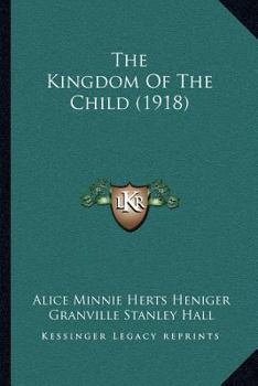 Paperback The Kingdom Of The Child (1918) Book