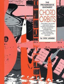 Paperback Chord Orbits: Exploring the Sound and Shape of a Chord's Progression Up and Down the Fingerboard Book