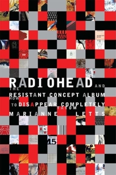 Radiohead and the Resistant Concept Album: How to Disappear Completely - Book  of the Profiles in Popular Music