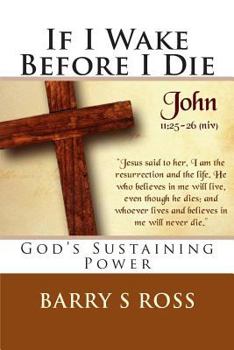 Paperback If I Wake Before I Die: "god's Sustaining Power" Book