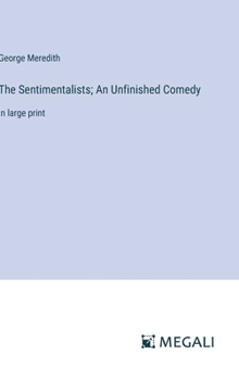 Hardcover The Sentimentalists; An Unfinished Comedy: in large print Book