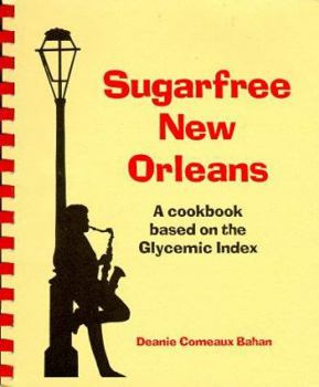 Paperback Sugarfree New Orleans: A Cookbook Based on the Glycemic Index Book