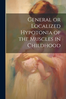 Paperback General or Localized Hypotonia of the Muscles in Childhood Book