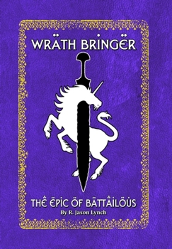 Hardcover Wrath Bringer (The Epic of Battailous - Book One) Book