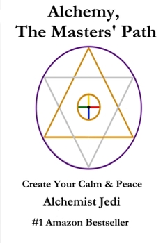 Paperback Alchemy, the Masters' Path- Create Your Calm & Peace Book