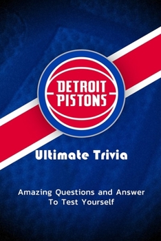 Paperback Detroit Pistons Ultimate Trivia: Amazing Questions and Answer To Test Yourself: Sport Questions and Answers Book