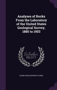 Hardcover Analyses of Rocks From the Laboratory of the United States Geological Survey, 1880 to 1903 Book