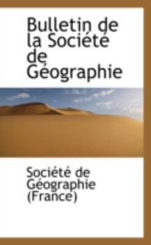 Paperback Bulletin de La Societe de Geographie Book