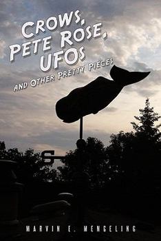 Crows, Pete Rose, Ufos: And Other Pretty Pieces