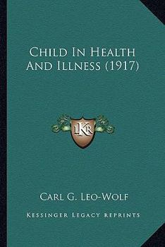 Paperback Child In Health And Illness (1917) Book
