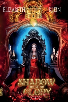 Shadow Helm of Glory - Book #4 of the Bethloria