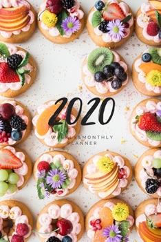 Paperback 2020 Weekly & Monthly Planner: Fruit Dessert - 6X9 Size - Glossy Soft Cover - Multi-Purpose: Organizer/Calendar/Notebook/Agenda/Diary/Journal. Book