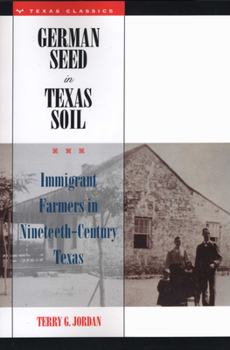 Paperback German Seed in Texas Soil: Immigrant Farmers in Nineteenth-Century Texas Book