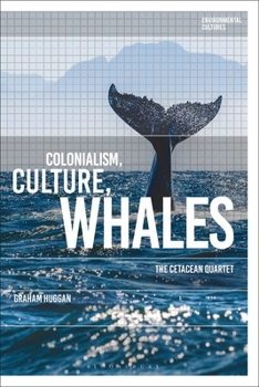 Paperback Colonialism, Culture, Whales: The Cetacean Quartet Book