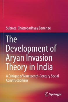 Paperback The Development of Aryan Invasion Theory in India: A Critique of Nineteenth-Century Social Constructionism Book