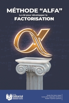 Méthode "ALPHA": Factorisation de a pour les trinômes Ax² ± Bx ± C (French Edition)