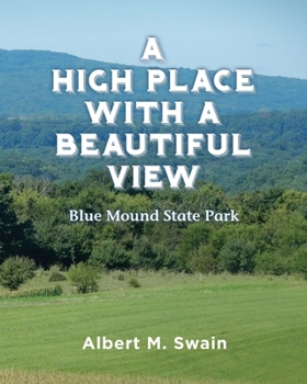 Paperback A High Place with a Beautiful View: Blue Mound State Park Book