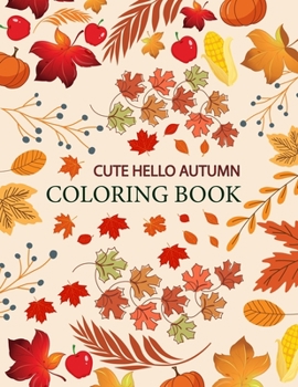 Paperback Cute Hello Autumn Coloring Book: Hello Autumn Coloring Book For Kids Book