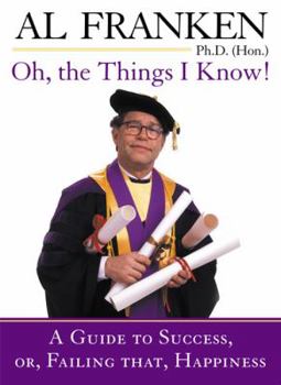 Hardcover Oh, the Things I Know!: A Guide to Success, Or, Failing That, Happiness Book