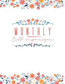 Monthly Bill Organizer: Personal Money Management with Income List, Monthly Expense Categories and Weekly Expense Tracker Monday to Sunday