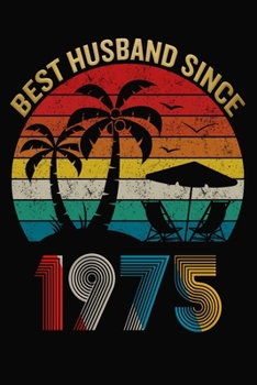 Best Husband Since 1975: Wedding Anniversary Journal For Husband / Appreciation Gift / Notebook / Card Alternative / Married Since 1975 Gifts For Him