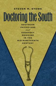 Paperback Doctoring the South: Southern Physicians and Everyday Medicine in the Mid-Nineteenth Century Book