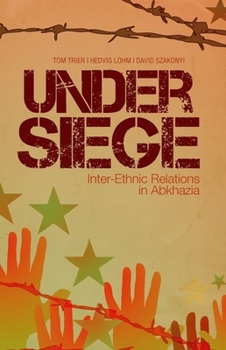 Hardcover Under Siege: Inter-Ethnic Relations in Abkhazia Book