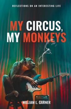 Paperback My Circus, My Monkeys: Reflections on an Interesting Life Book