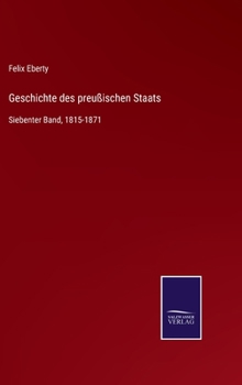 Hardcover Geschichte des preußischen Staats: Siebenter Band, 1815-1871 [German] Book