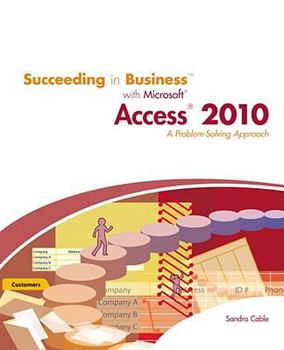 Paperback Succeeding in Business with Microsoft Access 2010: A Problem-Solving Approach Book
