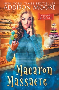 Macaron Massacre (MURDER IN THE MIX) - Book #10 of the Murder in the Mix