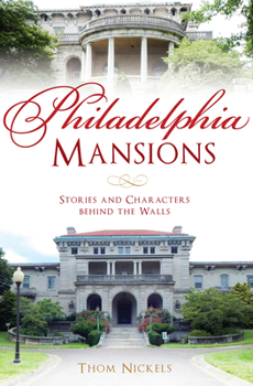 Paperback Philadelphia Mansions: Stories and Characters Behind the Walls Book