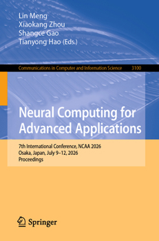 Neural Computing for Advanced Applications: 7th International Conference, NCAA 2026, Osaka, Japan, July 9–12, 2026, Proceedings (Communications in Computer and Information Science, 3100)