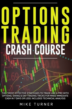 Paperback Options Trading Crash Course: The 7 Most Effective Strategies to Trade Like a Pro With Options. Swing & Day Trading Tricks for Make Immediate Cash i Book