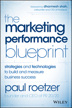 Hardcover The Marketing Performance Blueprint: Strategies and Technologies to Build and Measure Business Success Book