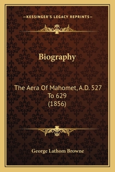 Paperback Biography: The Aera Of Mahomet, A.D. 527 To 629 (1856) Book