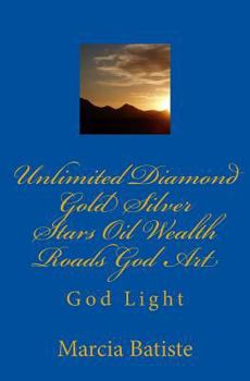 Unlimited Diamond Gold Silver Stars Oil Wealth Roads God Art: God Light