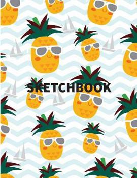 Sketchbook : Cute Pineapple Summer Cover, Extra Large (8. 5 X 11) Inches, 110 Pages, White Paper, Sketch, Draw and Paint