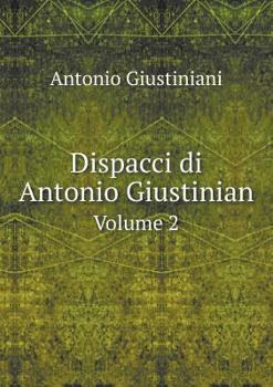 Paperback Dispacci di Antonio Giustinian Volume 2 [Italian] Book