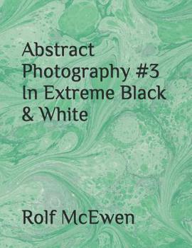 Paperback Abstract Photography #3 In Extreme Black & White Book