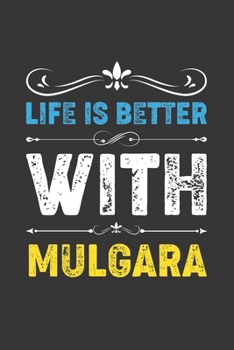 Paperback Life Is Better With Mulgara: Funny Mulgara Lovers Gifts Lined Journal Notebook 6x9 120 Pages Book