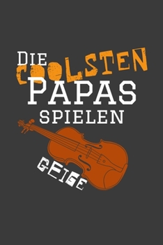Paperback Die coolsten Papas spielen Geige: Jahres-Kalender f?r das Jahr 2020 im DinA-5 Format f?r Musikerinnen und Musiker Musik Terminplaner [German] Book