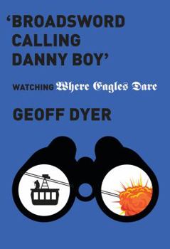 Hardcover 'broadsword Calling Danny Boy': Watching 'where Eagles Dare' Book