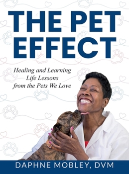 Hardcover THE PET EFFECT: HEALING AND LEARNING LIFE LESSONS FROM THE PETS WE LOVE Book