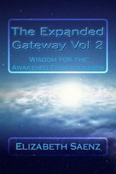 The Expanded Gateway Vol 2: Wisdom for the Awakened Consciousness