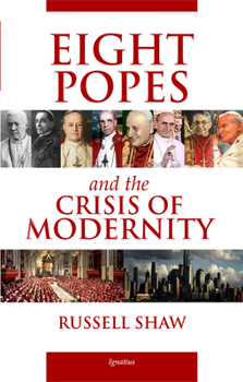 Paperback Eight Popes and the Crisis of Modernity Book