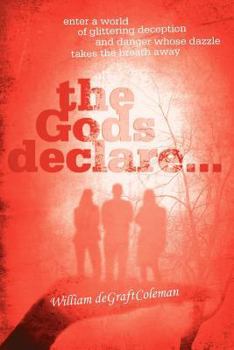 Paperback The Gods Declare...: Enter a World of Glittering Deception, and Danger Whose Dazzle Takes the Breath Away Book