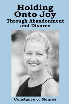 Paperback Holding onto Joy Through Abandonment & Divorce Book
