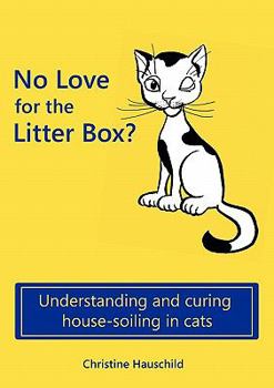 Paperback No Love for the Litter Box?: Understanding and curing house-soiling in cats Book