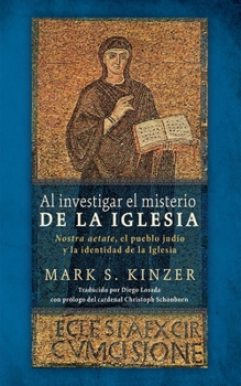 Hardcover Al Investigar El Misterio de la Iglesia: Nostra Aetate, El Pueblo Judío Y La Identidad de la Iglesia [Spanish] Book